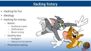 Hacking history
» Hacking for fun
» Ideology
» Hacking for money
› Botnet
› Sending out spam
› DDOS-attacks
› Bitcoin mini...