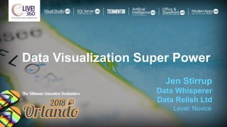 Data Visualization Super Power
Jen Stirrup
Data Whisperer
Data Relish Ltd
Level: Novice
 