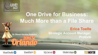 One Drive for Business: More Than
a File Share
 