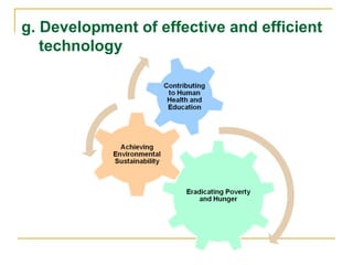 g. Development of effective and efficient
technology
 