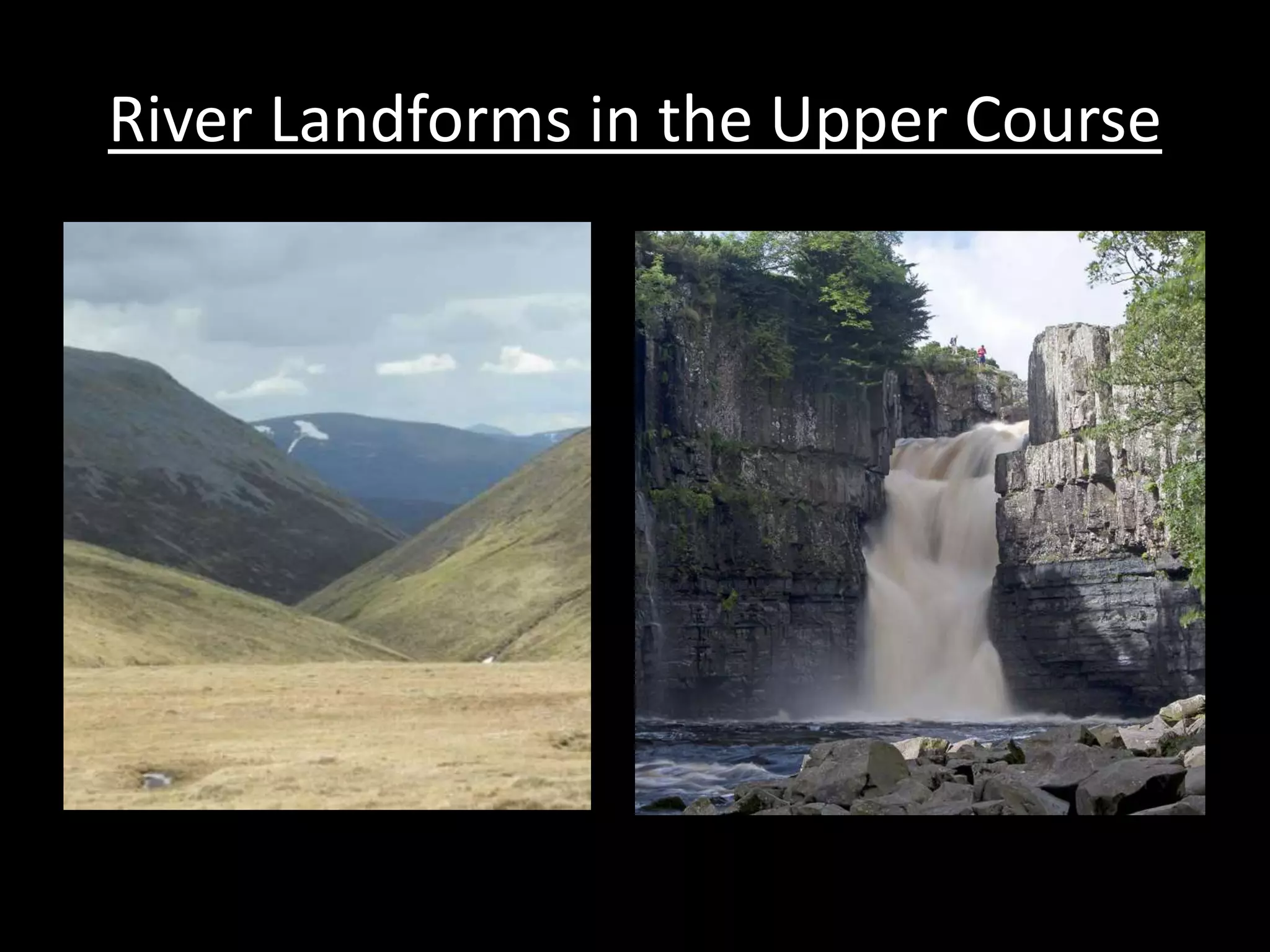 River Landforms in the Upper Course
 