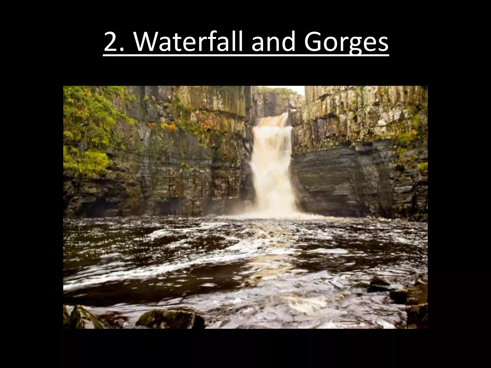 2. Waterfall and Gorges
 