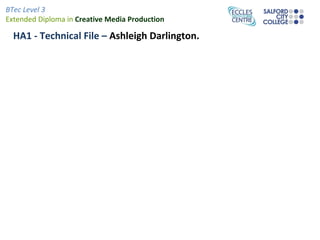 HA1 - Technical File –  Ashleigh Darlington. 