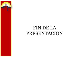 FIN DE LA PRESENTACION