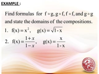 EXAMPLE :
x-1
x
g(x),
1
1
f(x).2
x-1g(x),xf(x)1.
ns.compositiotheofdomainsthestateand
ggandf,ff,gg,fforformulasFind
2
=
−
+
=
==
x
x

 