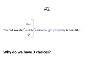 #2
that
The red sweater which Jessica bought yesterday is beautiful.
Ø
Why do we have 3 choices?
 