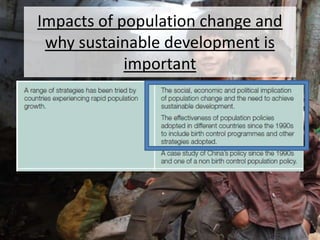Impacts of population change and
why sustainable development is
important
 