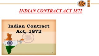 INDIAN CONTRACT ACT 1872
 