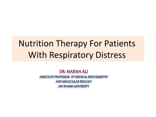 Nutrition Therapy For Patients
With Respiratory Distress
 