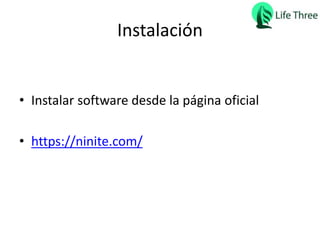 Instalación
• Instalar software desde la página oficial
• https://ninite.com/
 