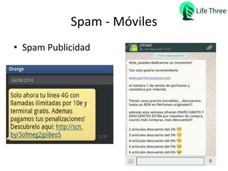 Spam - Móviles
• Spam Publicidad
 