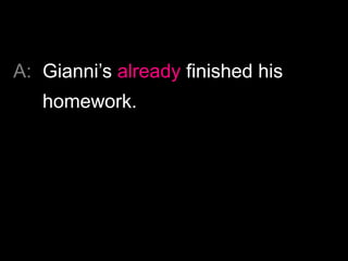 A: We’ve already seen this film.
 