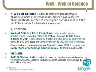 09/12/14 
Service Commun de la Documentation 
36 
WoS - Web of Science 
• > Web of Science : Base de données documentaire ...