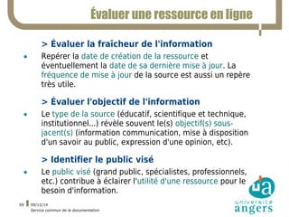 09/12/14 
Service commun de la documentation 
59 
Évaluer une ressource en ligne 
> Évaluer la fraîcheur de l'information ...