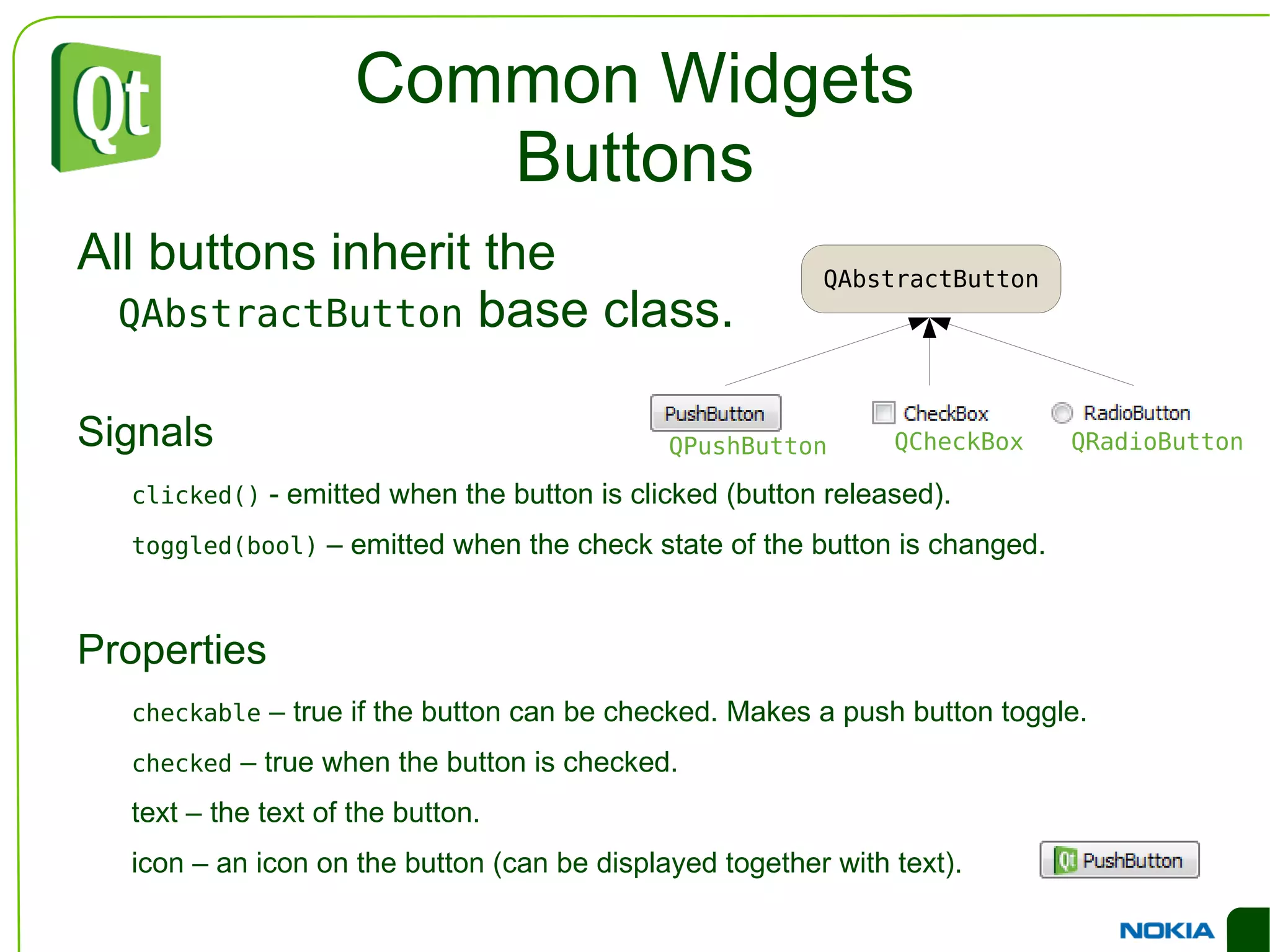An Example Dialog QVBoxLayout *outerLayout = new QVBoxLayout(this); QHBoxLayout *topLayout = new QHBoxLayout(); topLayout->addWidget(new QLabel("Printer:")); topLayout->addWidget(c=new QComboBox()); outerLayout->addLayout(topLayout); QHBoxLayout *groupLayout = new QHBoxLayout(); ... outerLayout->addLayout(groupLayout); outerLayout->addSpacerItem( new QSpacerItem(...) ); QHBoxLayout *buttonLayout = new QHBoxLayout(); buttonLayout->addSpacerItem(new QSpacerItem(...)); buttonLayout->addWidget(new QPushButton("Print")); buttonLayout->addWidget(new QPushButton("Cancel")); outerLayout->addLayout(buttonLayout); 