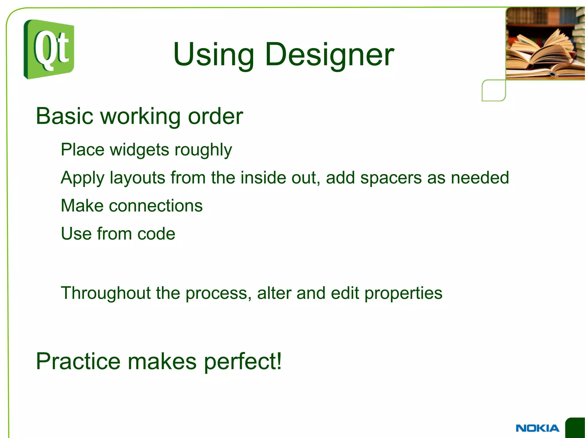 Common Widgets Qt contains numerous widgets for all common situations. 