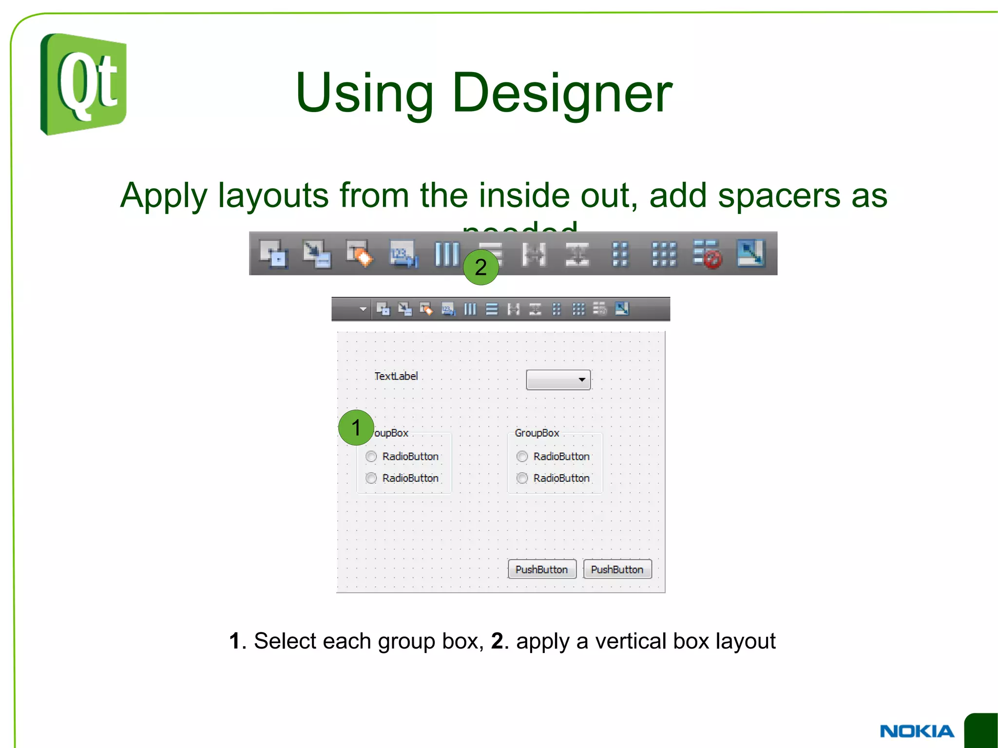 Common Widgets Buttons All buttons inherit the  QAbstractButton  base class. 