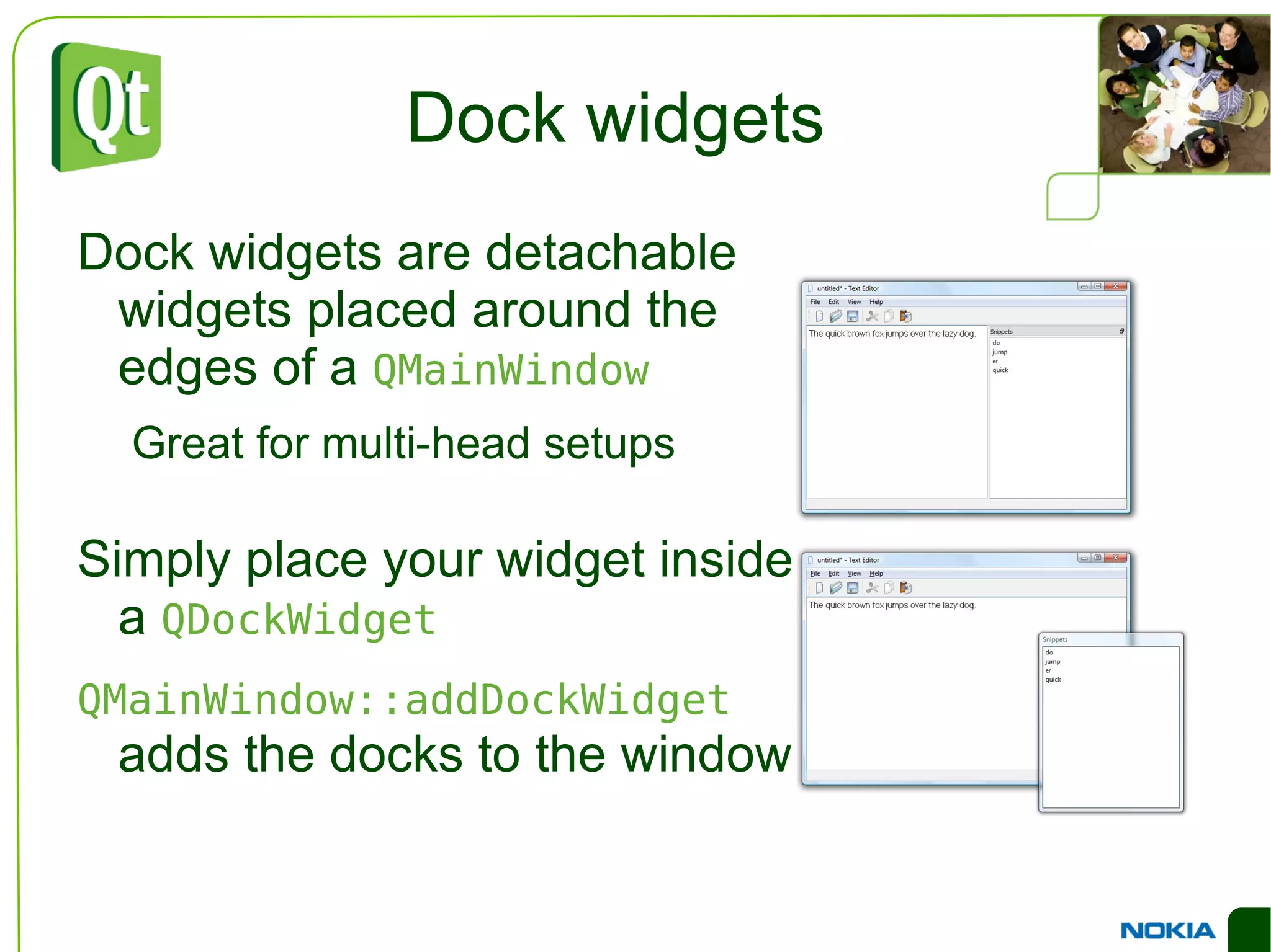 Common Widgets Input Widgets Use  QTextEdit  or  QPlainTextEdit  for multi line text entries 