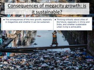 Consequences of megacity growth: is
it sustainable?
 