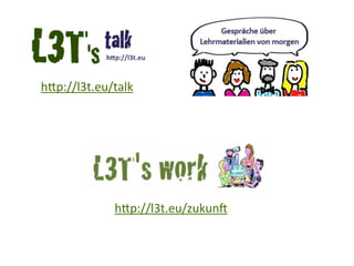 h.p://l3t.eu/talk
h.p://l3t.eu/zukunR
 