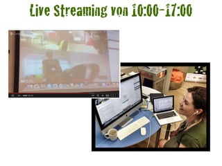 Live Streaming von 10:00-17:00
 
