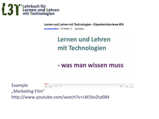 Example
„Marketing Film“
http://www.youtube.com/watch?v=LM1bvZta0B4
 