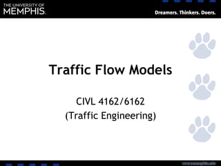Traffic Flow Models
CIVL 4162/6162
(Traffic Engineering)
 