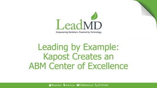 Leading by Example:
Kapost Creates an
ABM Center of Excellence
 