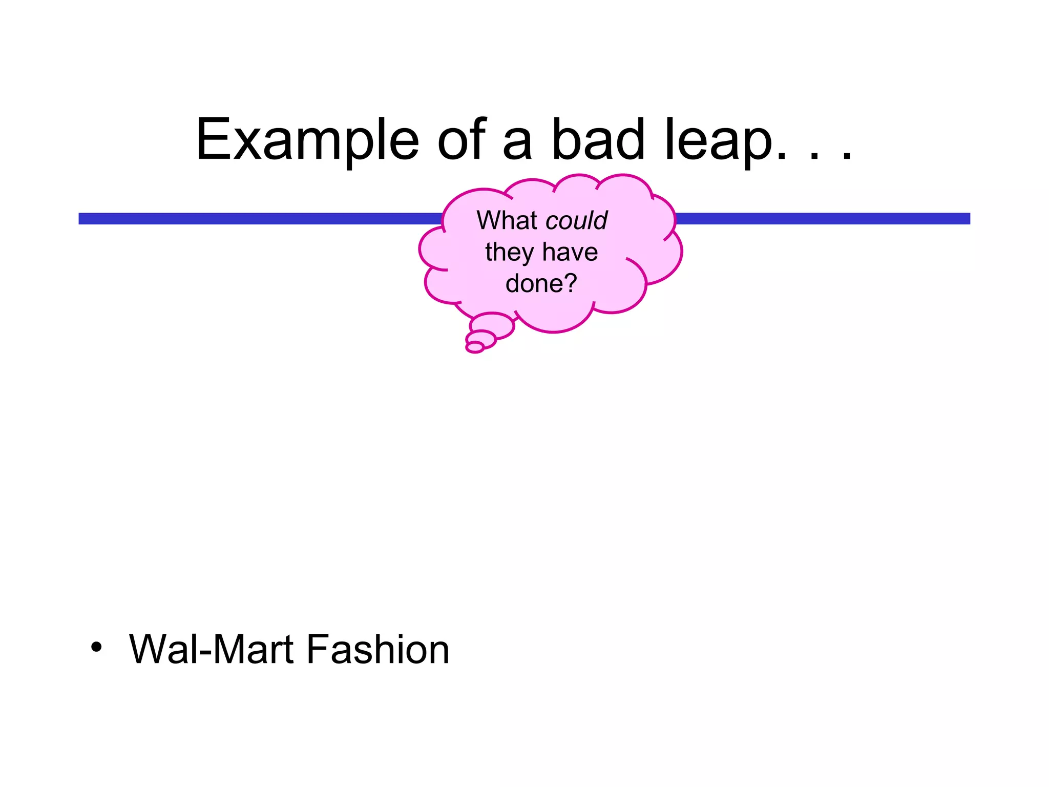 Example of a bad leap. . . Wal-Mart Fashion What  could they have done? 