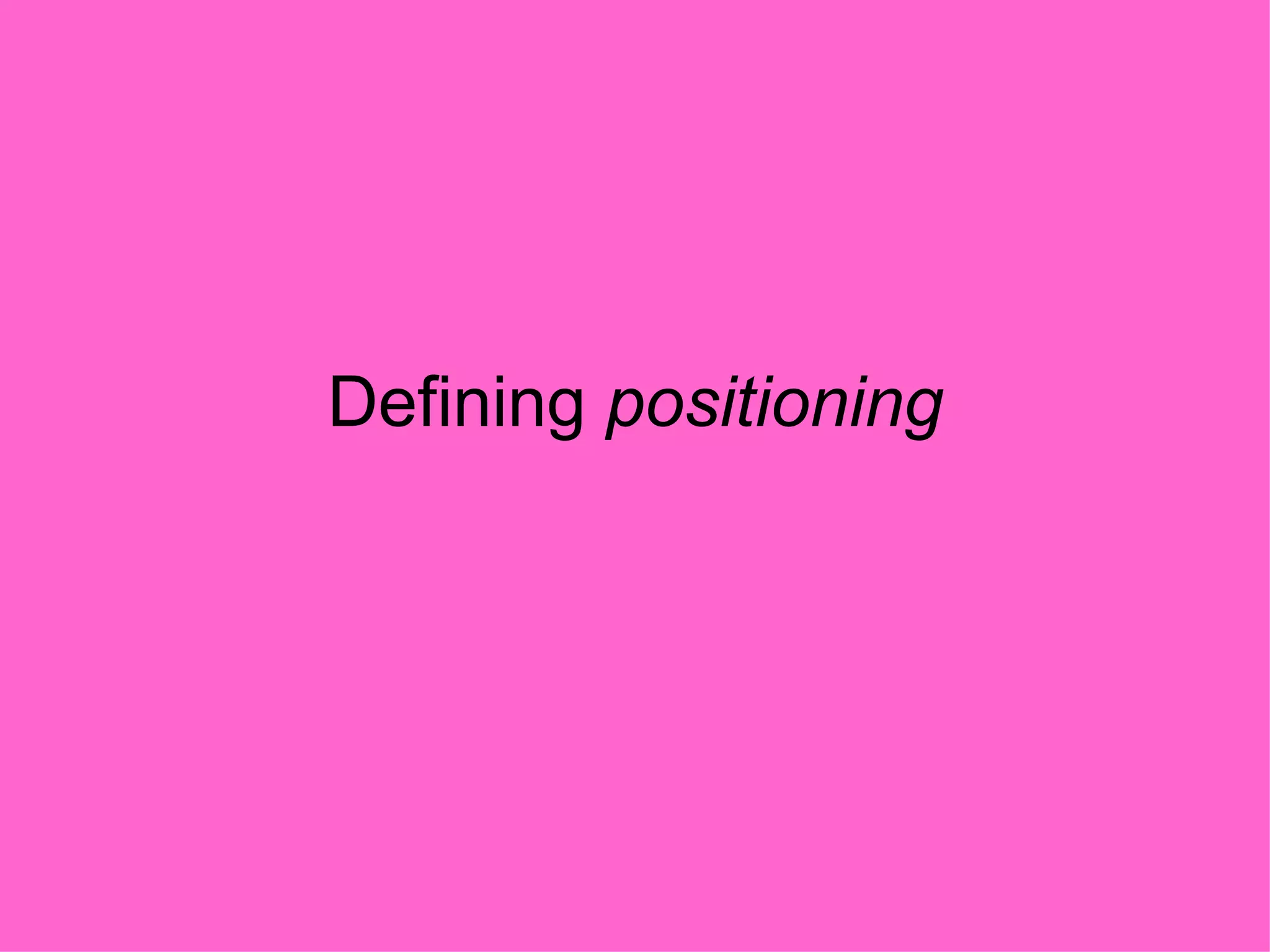Defining  positioning 