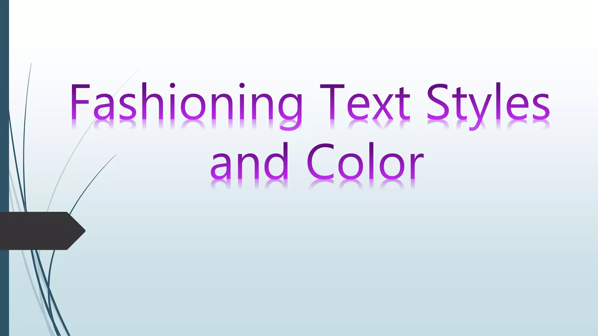 L4 Fashioning Text Styles and Colors | PPTX