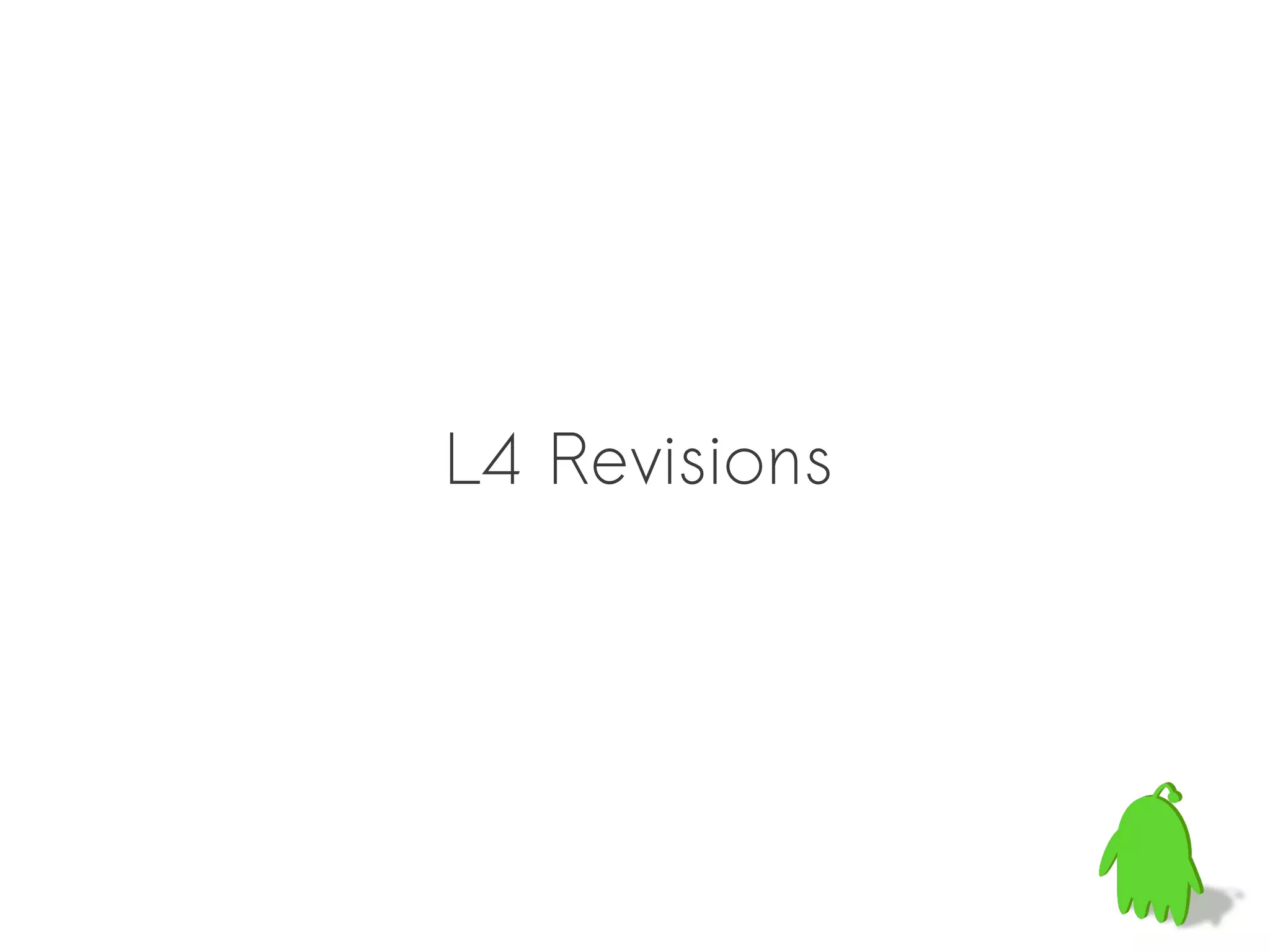 L4 Revisions
 