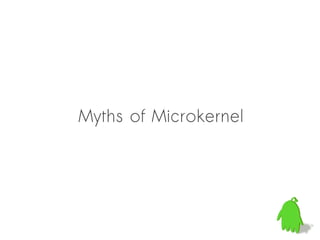 Myths of Microkernel
 
