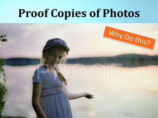 Proof Copies of Photos 
 