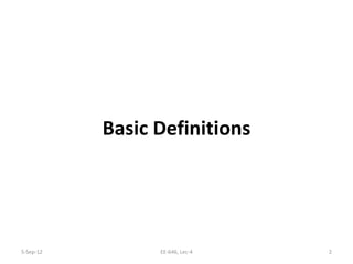 Basic Definitions
5-Sep-12 2EE-646, Lec-4
 