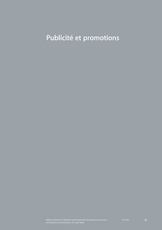 Publicité et promotions




Règles d'utilisation de l'identité visuelle Apple pour les partenaires des canaux   Mai 2010  ...