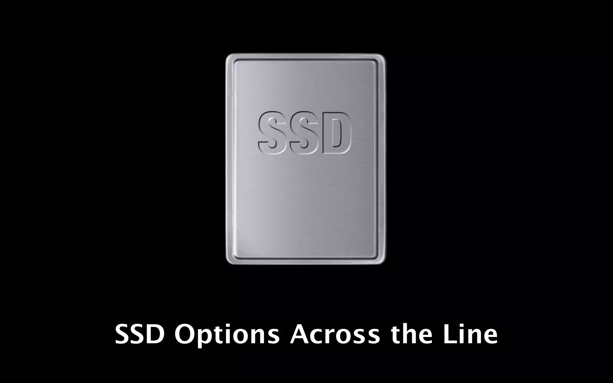 SSD Options Across the Line
 