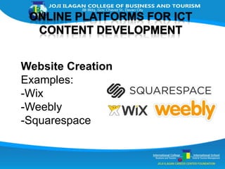 Website Creation
Examples:
-Wix
-Weebly
-Squarespace
 