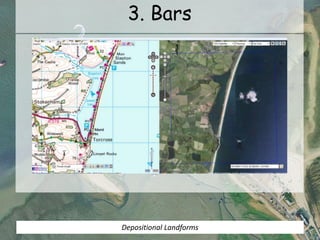 3. Bars
Depositional Landforms
 