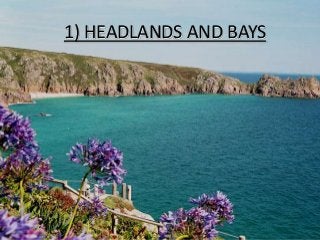 1) HEADLANDS AND BAYS
 