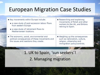 European Migration Case Studies
1. UK to Spain, ‘sun seekers’!
2. Managing migration
 