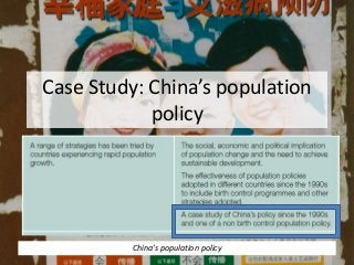 Case Study: China’s population
policy
China’s population policy
 