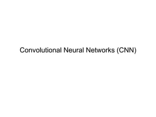 Convolutional Neural Networks (CNN)
 