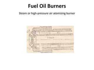 Fuel Oil Burners
Steam or high-pressure air atomizing burner
 
