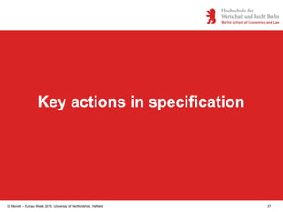 D. Monett – Europe Week 2015, University of Hertfordshire, Hatfield 37
Key actions in specification
 