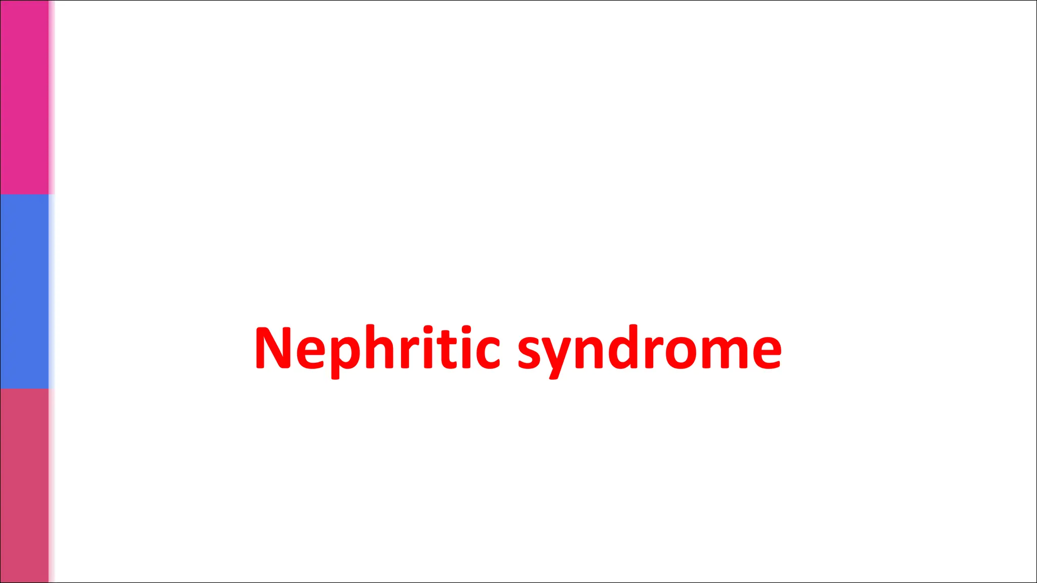 Nephritic syndrome
 
