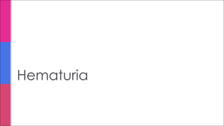 Hematuria
 