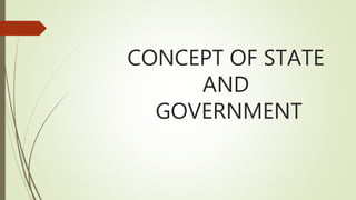 CONCEPT OF STATE
AND
GOVERNMENT
 