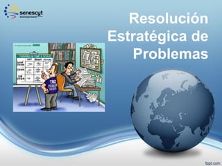 Resolución
Estratégica de
Problemas

 