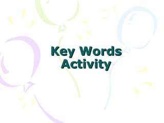 Key Words
 Activity
 